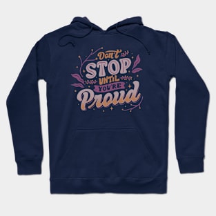 Don't Stop Until You're Proud by Tobe Fonseca Hoodie